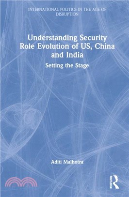 Understanding Security Role Evolution of US, China and India：Setting the Stage