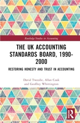 The UK Accounting Standards Board, 1990-2000：Restoring Honesty and Trust in Accounting