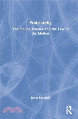 Fratriarchy：The Sibling Trauma and the Law of the Mother