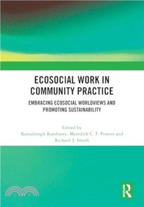 Ecosocial Work in Community Practice：Embracing Ecosocial Worldviews and Promoting Sustainability