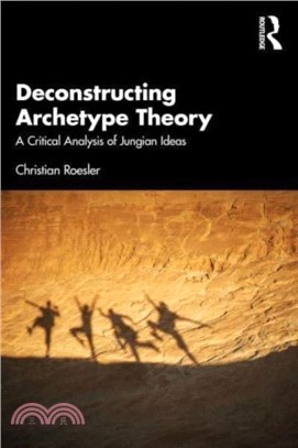 Deconstructing Archetype Theory：A Critical Analysis of Jungian Ideas