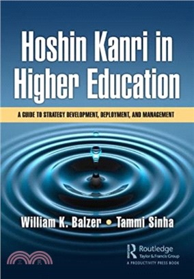 Hoshin Kanri in Higher Education：A Guide to Strategy Development, Deployment, and Management