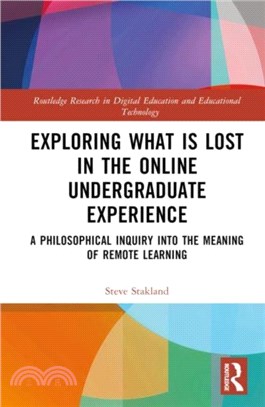 Exploring What is Lost in the Online Undergraduate Experience：A Philosophical Inquiry into the Meaning of Remote Learning