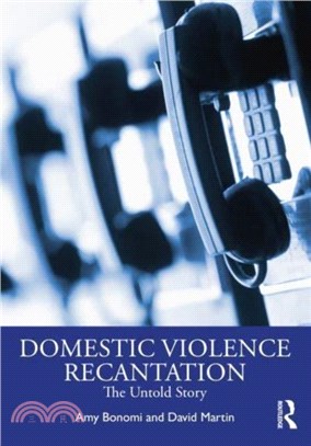 Recantation and Domestic Violence：The Untold Story