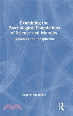 Examining the Psychological Foundations of Science and Morality：Explaining the Inexplicable