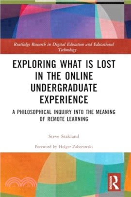 Exploring What is Lost in the Online Undergraduate Experience：A Philosophical Inquiry into the Meaning of Remote Learning