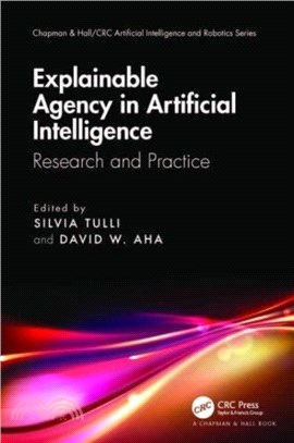 Explainable Agency in Artificial Intelligence：Research and Practice