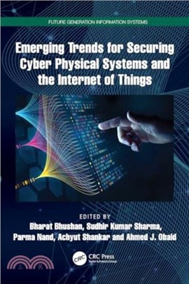 Emerging Trends for Securing Cyber Physical Systems and the Internet of Things