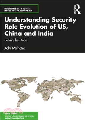 Understanding Security Role Evolution of US, China and India：Setting the Stage