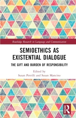 Semioethics as Existential Dialogue：The Gift and Burden of Responsibility