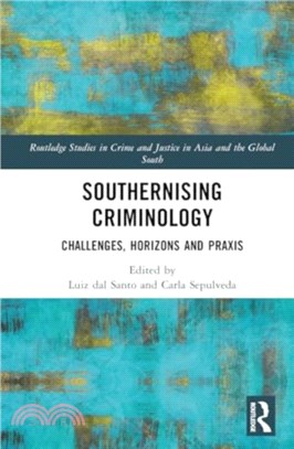 Southernising Criminology：Challenges, Horizons and Praxis