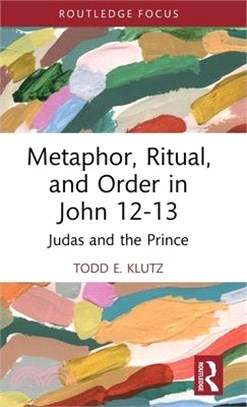 Metaphor, Ritual, and Order in John 12-13: Judas and the Prince