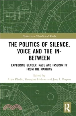 The Politics of Silence, Voice and the In-Between：Exploring Gender, Race and Insecurity from the Margins