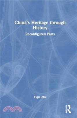 China? Heritage through History：Reconfigured Pasts