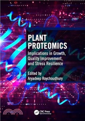 Plant Proteomics：Implications in Growth, Quality Improvement, and Stress Resilience