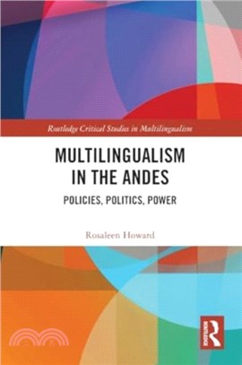 Multilingualism in the Andes：Policies, Politics, Power