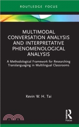 Multimodal Conversation Analysis and Interpretative Phenomenological Analysis：A Methodological Framework for Researching Translanguaging in Multilingual Classrooms