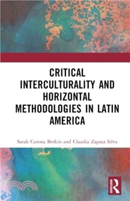 Critical Interculturality and Horizontal Methodologies in Latin America