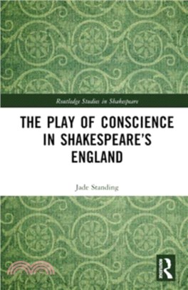 The Play of Conscience in Shakespeare's England