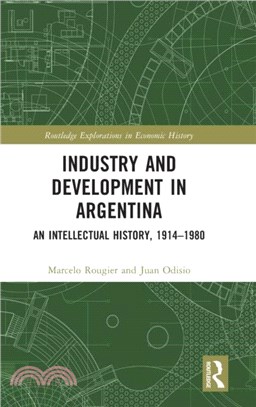 Industry and Development in Argentina：An Intellectual History, 1914-1980