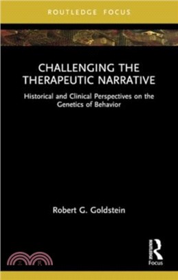 Challenging the Therapeutic Narrative：Historical and Clinical Perspectives on the Genetics of Behavior