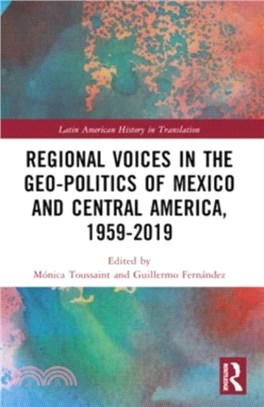 Regional Voices in the Geo-Politics of Mexico and Central America, 1959-2019