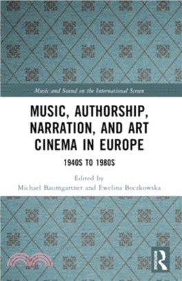 Music, Authorship, Narration, and Art Cinema in Europe：1940s to 1980s