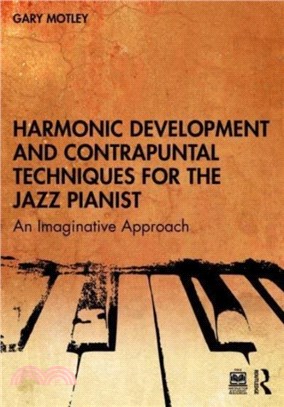 Harmonic Development and Contrapuntal Techniques for the Jazz Pianist：An Imaginative Approach