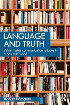 Language and Truth：What Makes Communication Reliable in a Post-Truth World