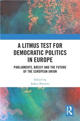 A Litmus Test for Democratic Politics in Europe：Parliaments, Brexit and the Future of the European Union