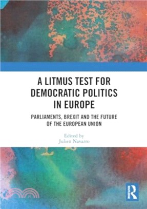 A Litmus Test for Democratic Politics in Europe：Parliaments, Brexit and the Future of the European Union