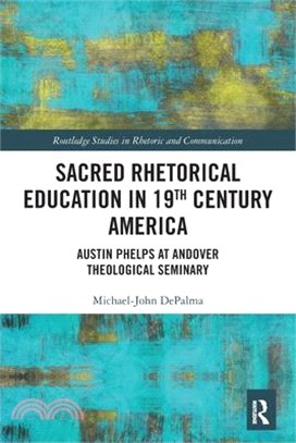 Sacred Rhetorical Education in 19th Century America: Austin Phelps at Andover Theological Seminary