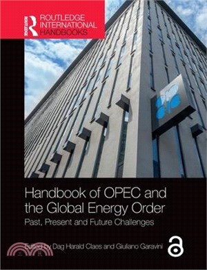 Handbook of OPEC and the Global Energy Order: Past, Present and Future Challenges