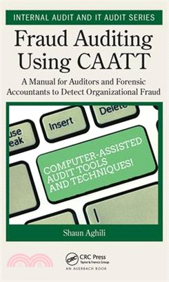 Fraud Auditing Using Caatt: A Manual for Auditors and Forensic Accountants to Detect Organizational Fraud