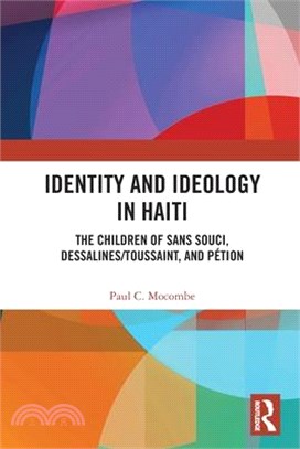 Identity and Ideology in Haiti: The Children of Sans Souci, Dessalines/Toussaint, and Pétion