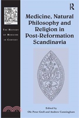 Medicine, Natural Philosophy and Religion in Post-Reformation Scandinavia