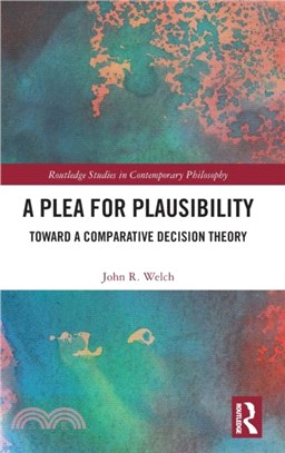 A Plea for Plausibility：Toward a Comparative Decision Theory