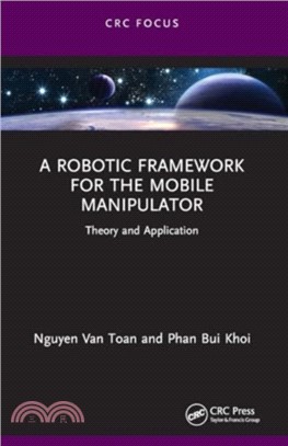 A Robotic Framework for the Mobile Manipulator：Theory and Application