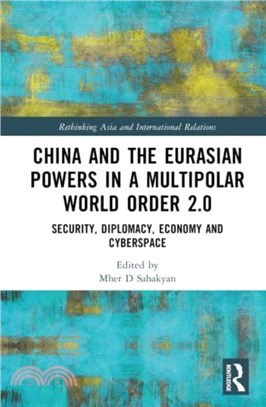 China and Eurasian Powers in a Multipolar World Order 2.0：Security, Diplomacy, Economy and Cyberspace