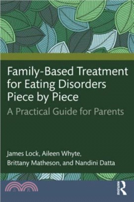 Family-Based Treatment for Eating Disorders Piece by Piece：A Practical Guide for Parents