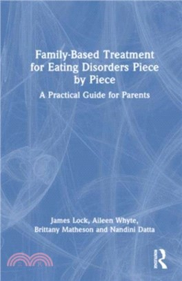 Family-Based Treatment for Eating Disorders Piece by Piece：A Practical Guide for Parents