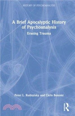 A Brief Apocalyptic History of Psychoanalysis：Erasing Trauma