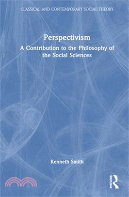 Perspectivism: A Contribution to the Philosophy of the Social Sciences