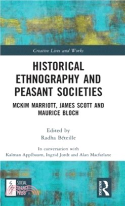 Historical Ethnography and Peasant Societies：McKim Marriott, James Scott and Maurice Bloch