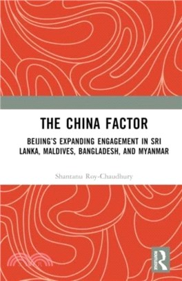 The China Factor：Beijing's Expanding Engagement in Sri Lanka, Maldives, Bangladesh, and Myanmar