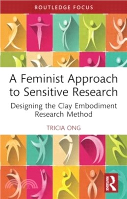 A Feminist Approach to Sensitive Research：Designing the Clay Embodiment Research Method