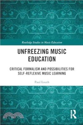 Unfreezing Music Education：Critical Formalism and Possibilities for Self-Reflexive Music Learning