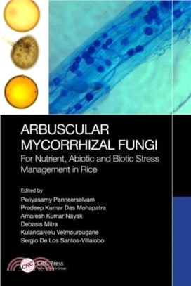 Arbuscular Mycorrhizal Fungi：For Nutrient, Abiotic and Biotic Stress Management in Rice