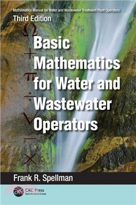 Mathematics Manual for Water and Wastewater Treatment Plant Operators：Basic Mathematics for Water and Wastewater Operators