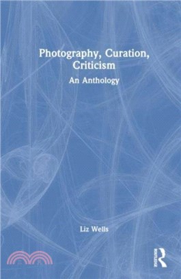 Photography, Curation, Criticism：An Anthology